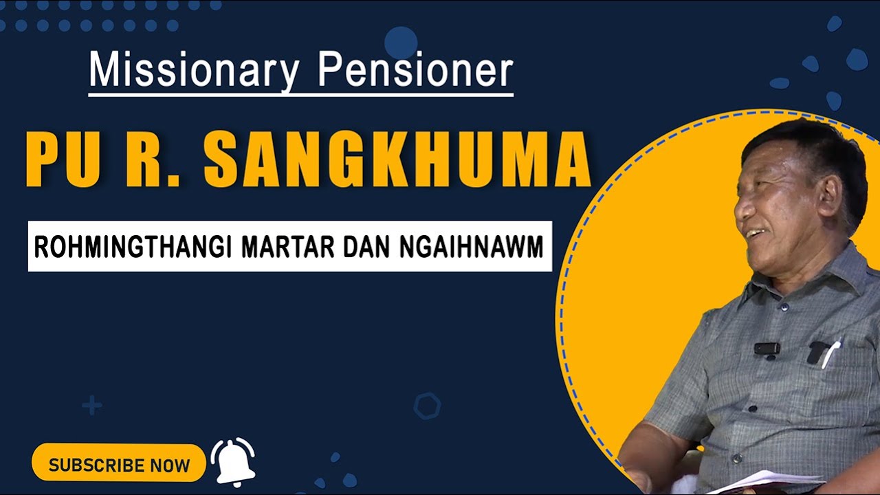 MISSIONARY PENSIONER | Pu R. Sangkhuma, Mission Vengthlang, Missionary Pensioner kawmna.