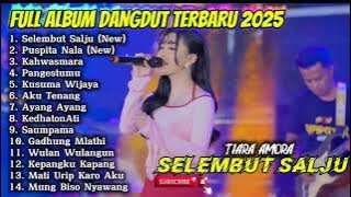 SELEMBUT SALJU - TIARA AMORA FULL ALBUM DANGDUT TERBARU 2025