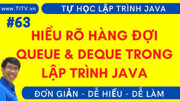 Java 63. Hiểu rõ hàng đợi Queue và Deque trong lập trình Java