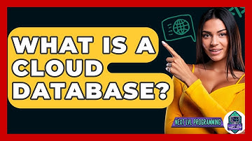 What Is A Cloud Database? - Next LVL Programming