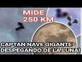 CAPTAN NAVE EXTRATERRESTRE DE 250 KM DESPEGANDO DE LA LUNA!