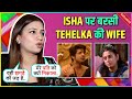 Tehelkas wife deepikas strong reaction on abhisheks reentry says isha hi saare jhagde karwati