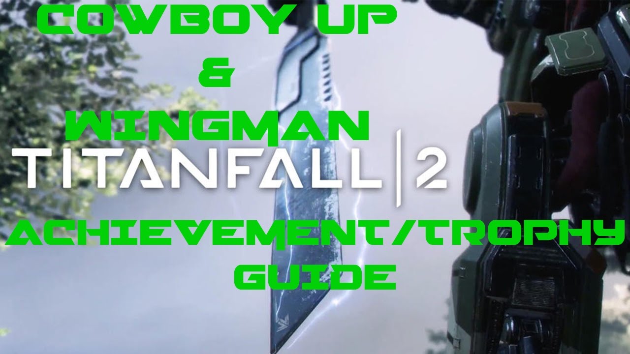 Titanfall 2 | Cowboy Up & You Can Be My Wingman Achievement / Trophy Guide