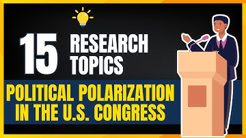 15 RESEARCH TOPICS ON POLITICAL POLARIZATION IN THE U.S. CONGRESS