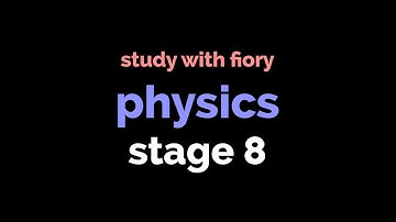 notes + explanation: physics (stage 8)