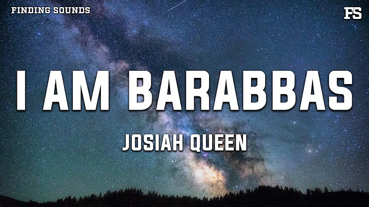 Josiah Queen - I Am Barabbas (Lyrics)