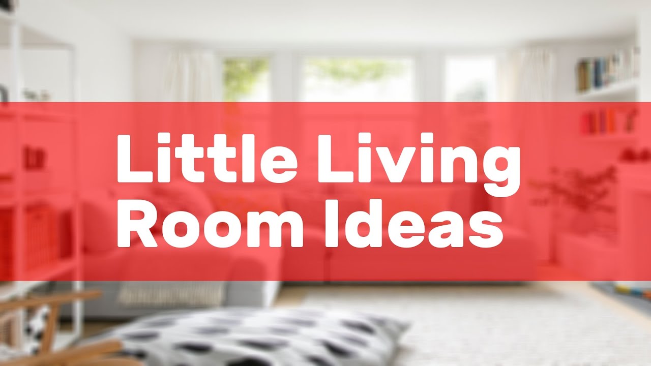 Little Living Room Ideas YouTube