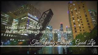 The Young Escape - Good Life lyrics