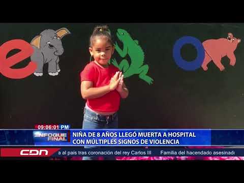 Niña de 8 años llegó muerta a hospital con múltiples signos de violencia