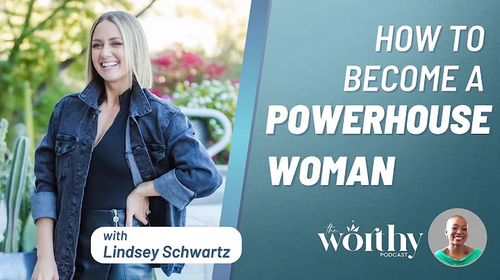 How to become a Powerhouse Woman with Lindsey Schw...