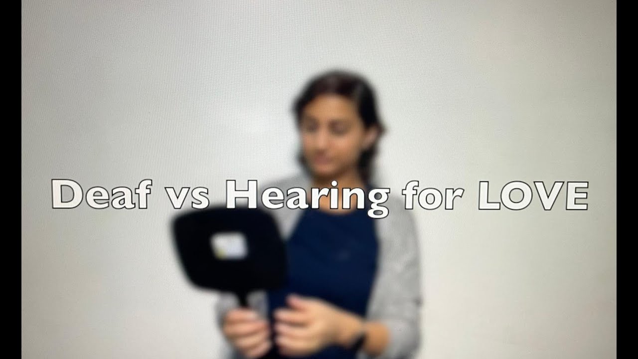 Deaf vs Hearing for  Love!