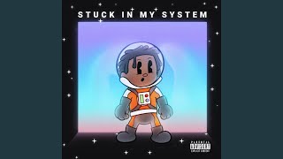 Stuck in My System