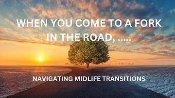NAVIGATING MIDLIFE TRANSITIONS