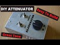 DIY Attenuator For Guitar  - Great Low-Volume Tone