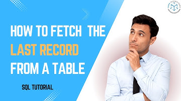 SQL Tutorial: How to Fetch the Last Record from a Table | Python training