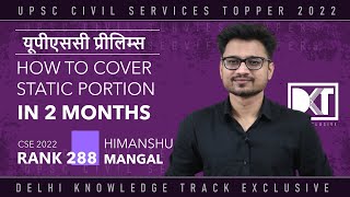 UPSC CSE Prelims | How To Cover Static Portion In 2 Months | By Himanshu Mangal, Rank 288 CSE 2022