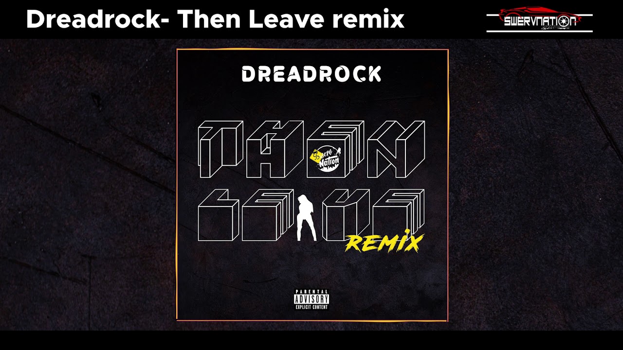 Dreadrock *THEN LEAVE* (Beatking feat. Queendome Come Remix) (Audio)
