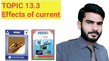 Physics Lectures Class 12 Ch# 13: Topic 13.3 - Effects of current