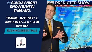 ❄️ Sunday Night Snow in New England – Timing, Intensity, Amounts & A Look Ahead!