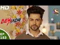 Beyhadh - बेहद - Ep 153 - 11th May, 2017