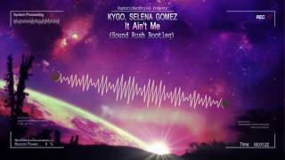 Kygo, Selena Gomez - It Ain't Me (Sound Rush Bootleg) [HQ Free] Resimi