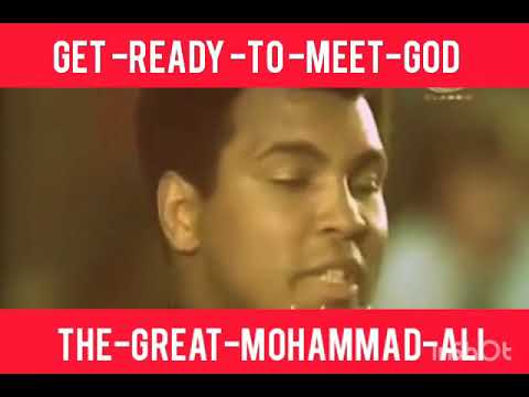 Get ready to meet God ll Muhammad Ali