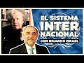 El Sistema Internacional con Ricardo Israel | E451