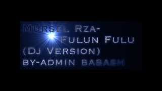 Mursel Rza-Fulun Fulu DJ VERSiON (dj by-admin babash) Resimi