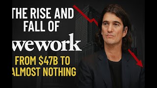 WeWork: $47B to Broke ? : Explained!