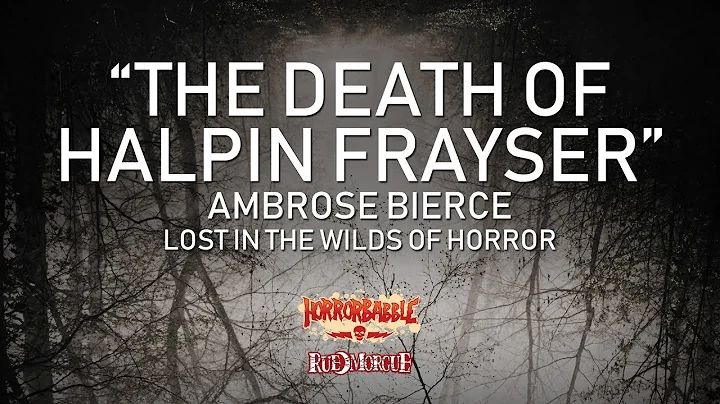 "The Death of Halpin Frayser" by Ambrose Bierce / ...