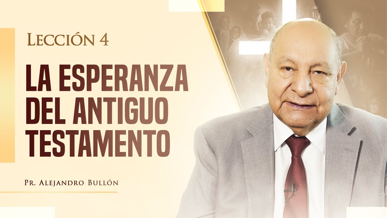 Pr. Bullón - Lección 4 - La esperanza del Antiguo Testamento - YouTube