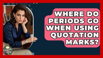 Where Do Periods Go When Using Quotation Marks? - Lexicon Lounge