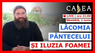 🔴 LIVE #807 - LĂCOMIA PÂNTECELUI ȘI ILUZIA FOAMEI || Pr. IUSTIN PETRE