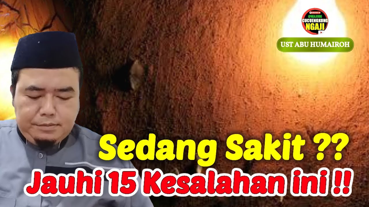 PERKARA YANG HARUS DIJAUHI KETIKA SEDANG SAKIT-UST ABU HUMAIROH @CucuEngkong Ngaji