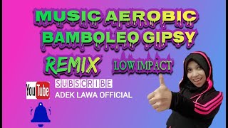 MUSIK SENAM AEROBIC PALING TOP 2021 BAMBOLEO GIPSY REMIX LOW IMPACT