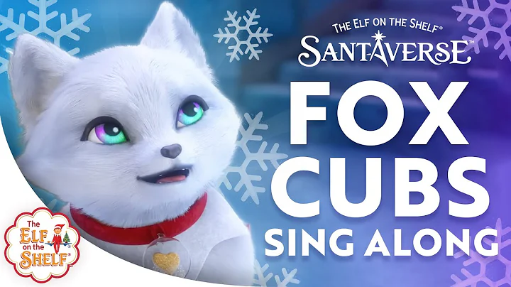 Sing-Along Version: “Fox Cubs” from the Elf Pets: A Fox Cub's Christmas Tale