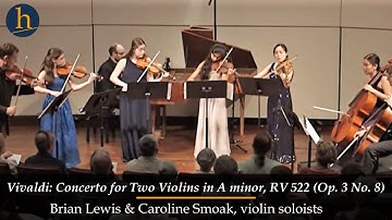 Vivaldi: Concerto for 2 Violins in A minor, RV 522 (Op. 3 No. 8) | Brian Lewis, Caroline Smoak
