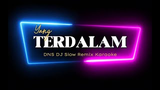 Yang Terdalam, DNS DJ Slow Remix Karaoke, Areil Noah