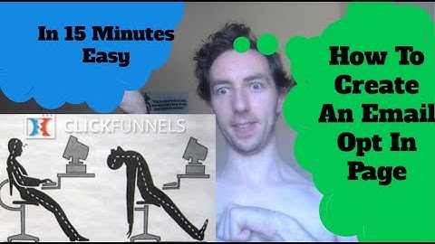How To Create An Email Opt In Page With Click Funnels