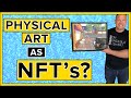 Can You Sell Physical Art As NFTs?