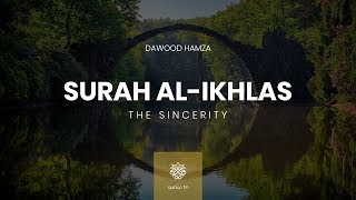 Surah Al-Ikhlas | Dawood Hamza | سورة الإخلاص