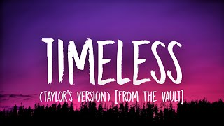 Taylor Swift - Timeless [Lyrics] (Taylor’s Version) [From The Vault]