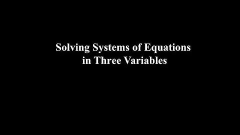 Lesson 3.5: Solving Systems with Three Variables