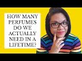 HOW MANY PERFUMES DO WE ACTUALLY NEED IN A LIFETIME?