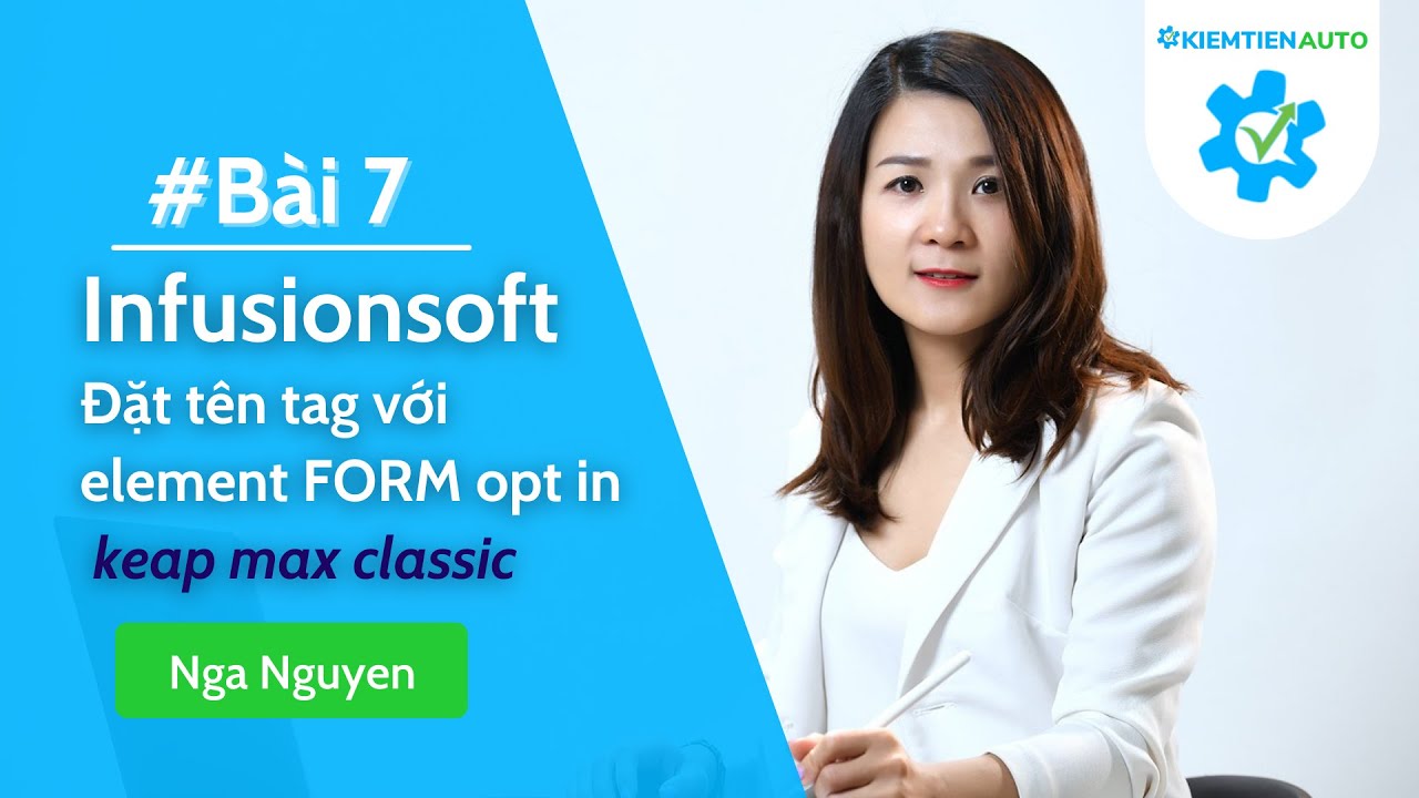 Bài 7: Đặt tên tag với element FORM opt in | Infusionsoft keap max classic