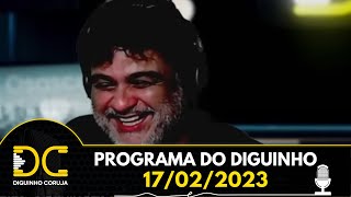 Programa do Diguinho - 17/02/2023