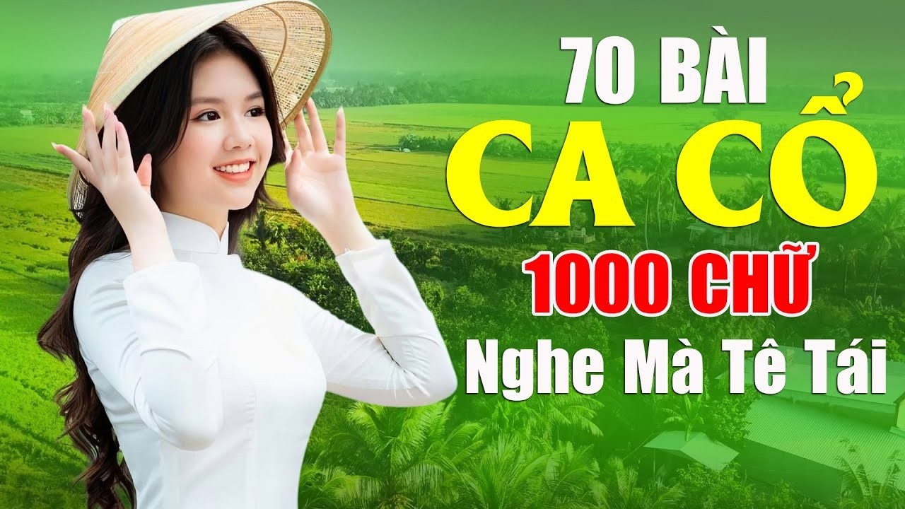 70 Bài Ca Cổ Hơi Dài 1000 Chữ Nghe Mà Tê Tái Cõi Lòng - Ca Cổ Miền Tây Mộc Mạc Đi Vào Lòng Người