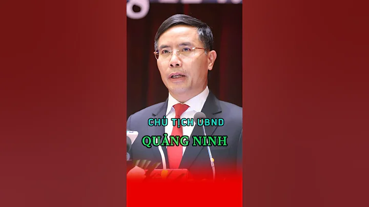Tân Chủ Tịch UNND Tỉnh Quảng Ninh #vietnam #tintuc #khampha