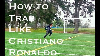 How to Trap like Cristiano Ronaldo - Ball Passing Through Back of Pivoting Foot | Soccer Tutorial