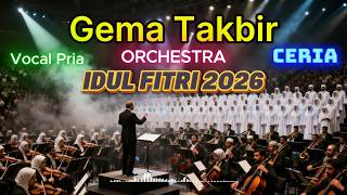 GEMA TAKBIR IDUL FITRI 1447/2026 Orchestra Merdu Lirik Terjemah Pria